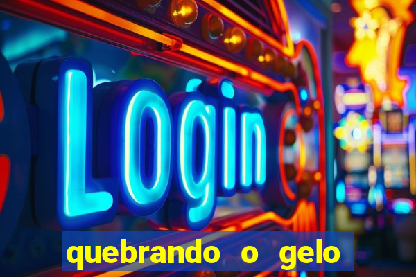 quebrando o gelo ler online